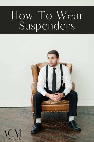 How to Wear Suspenders | AGM Weddings