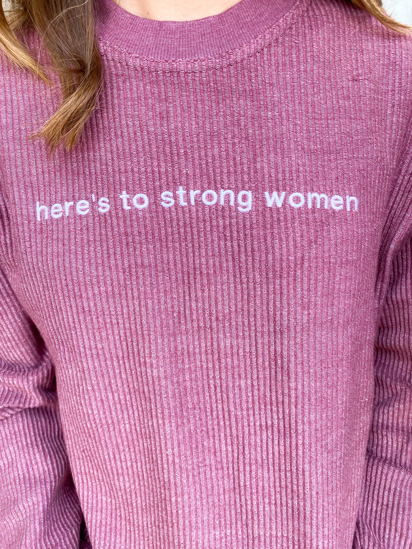 Here's To Strong Women Crew (ALL COLORS)